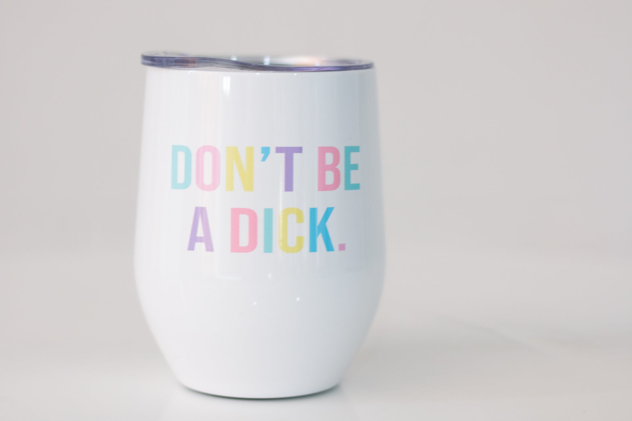 Don't Be A Dick Wine Tumbler